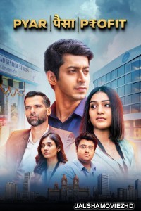 Pyar Paisa Profit (2025) Hindi Web Series Amazon MX Player Original